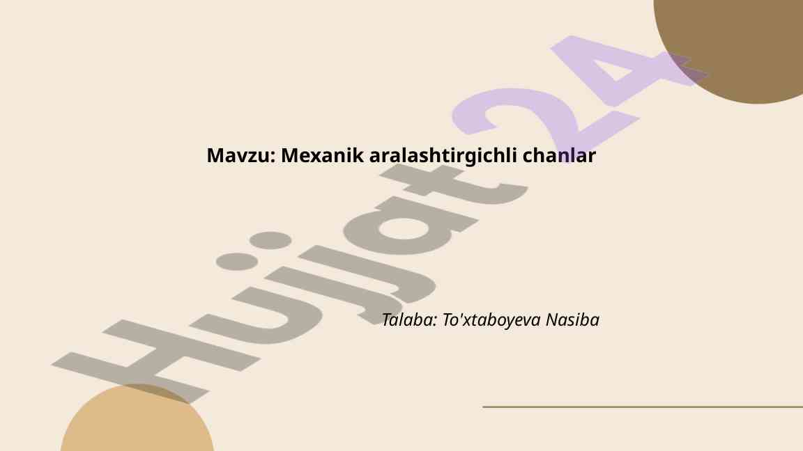 Mexanik Aralashtirgichli Chanlar