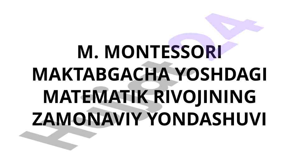 M. montessori maktabgacha yoshlardagi matematik rivoj
