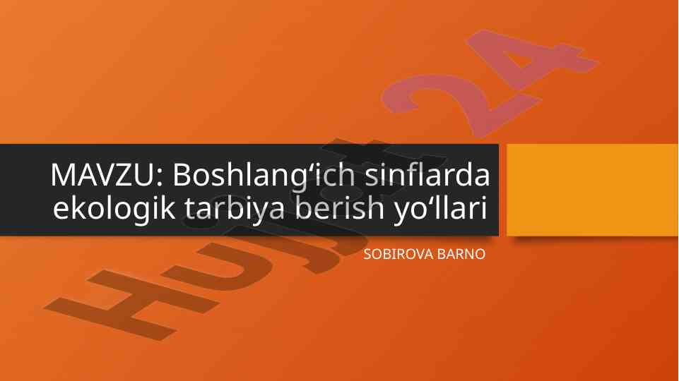 Boshlang‘ich sinflarda ekologik tarbiya berish yo‘llari
