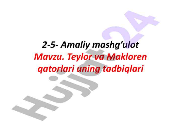 Teylor va makloren qatorlari amaliy mashg’ulot