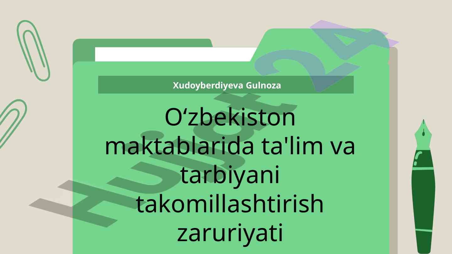 O‘zbekiston maktablarida ta'lim va tarbiyani takomillashtirish