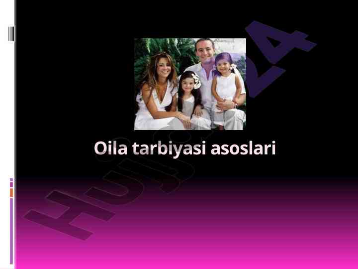 Oila tarbiyasi asoslari va uning funktsiyalari