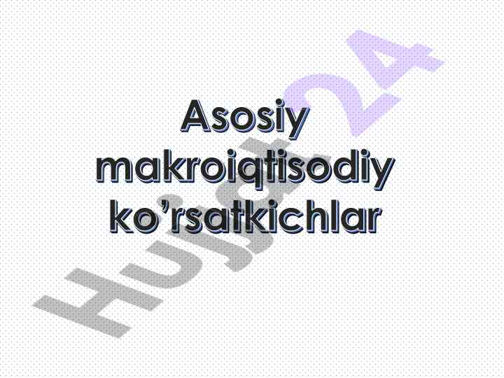 Asosiy makroiqtisodiy ko’rsatkichlar analizi