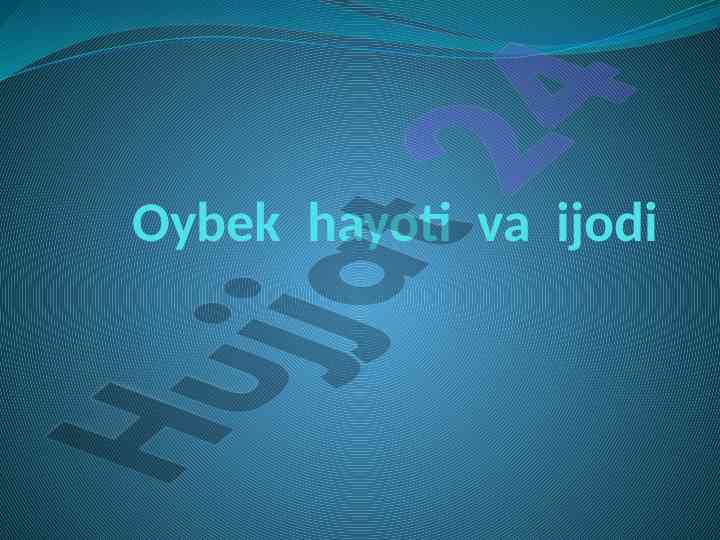 Oybeks hayoti va ijodi haqida malumotlar