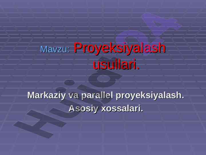 Proyeksiyalash usullari markaziy va parallel tahlili