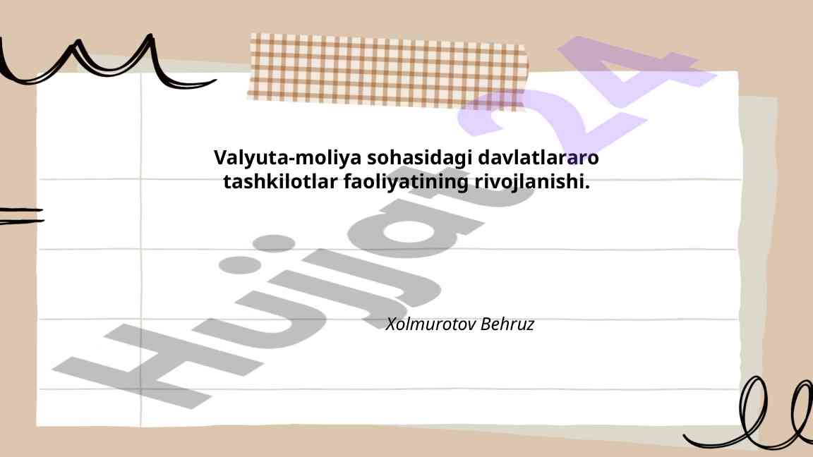 Valyuta-moliya tashkilotlarining rivojlanishi tahlili