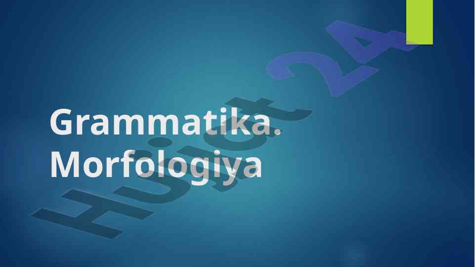 Grammatika va morfologiya o‘rganish mavzusi