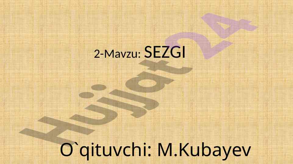 Sezgilar haqida umumiy tushuncha va tasnifi