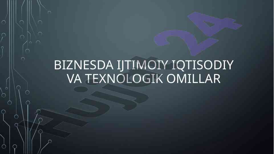 Biznesda ijtimoiy iqtisodiy texnologik omillar