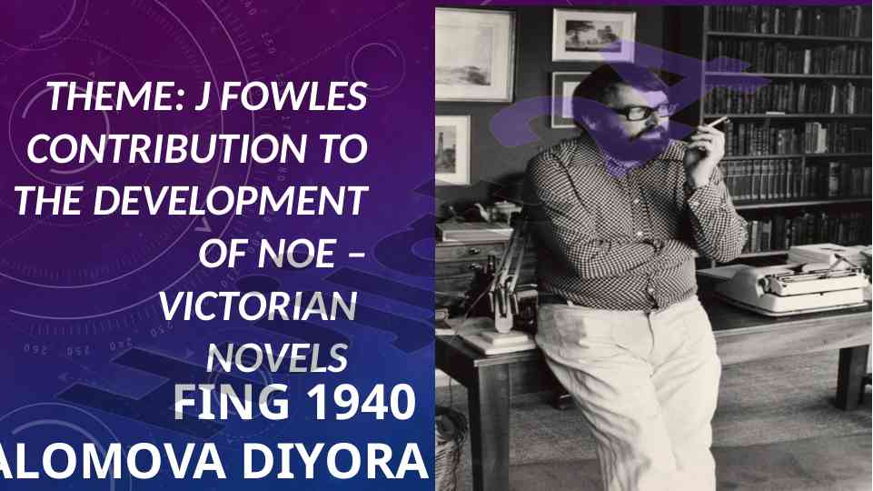 J fowles contribution to victorian novels