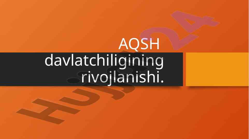 Aqsh davlatchiligining rivojlanishi tarixi