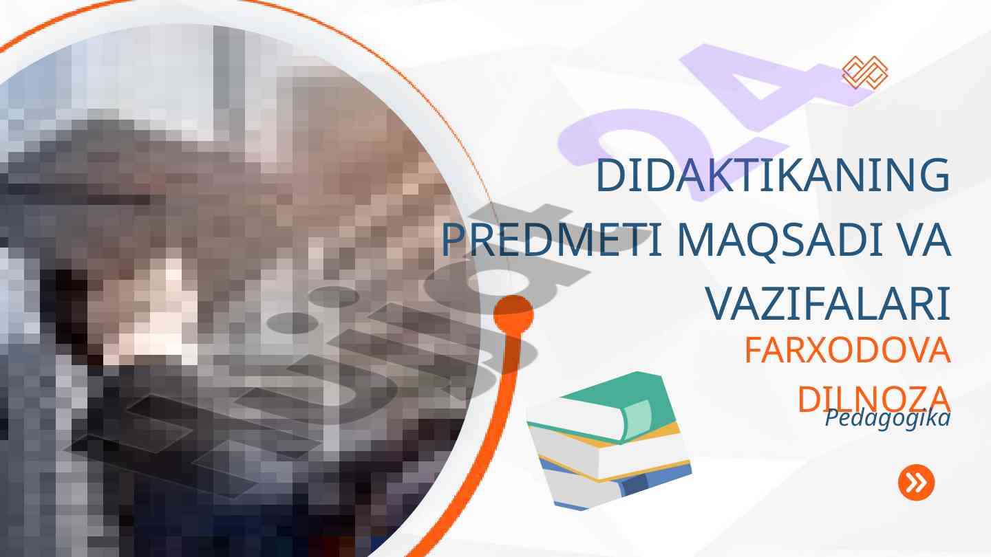 Didaktikaning predmeti maqsadi va vazifalari