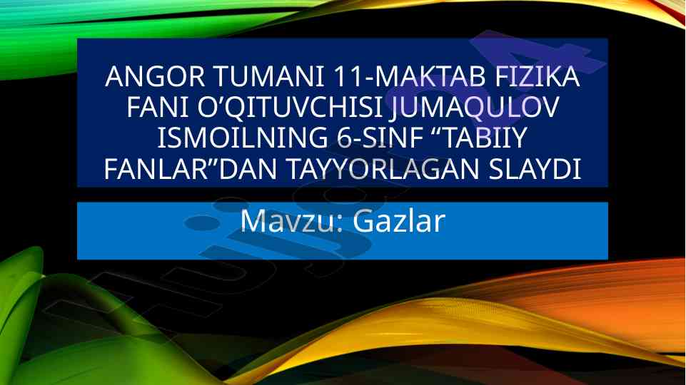 Gazlarning tabiiy fanlarda o’rni va ahmiyati