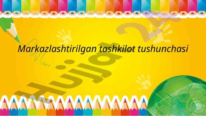 Markazlashtirilgan tashkilot tushunchasi maktabgacha ta'limda