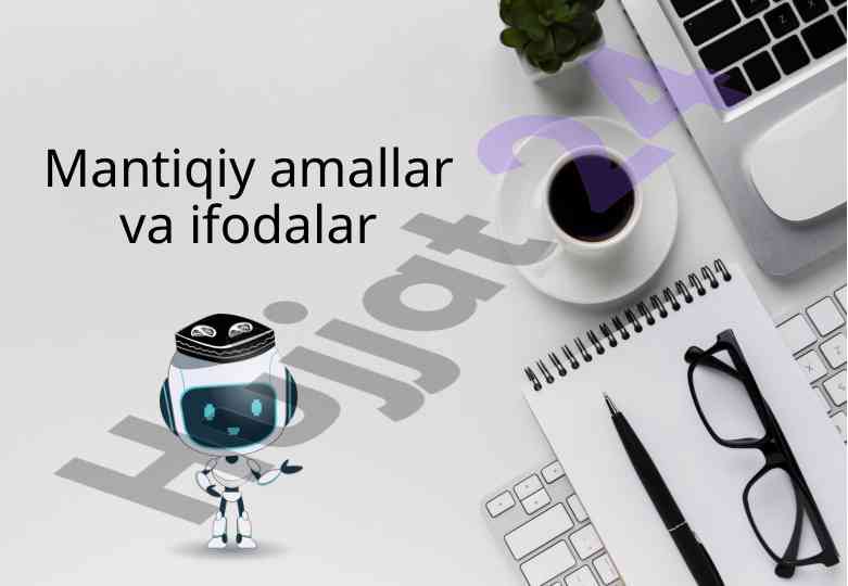 Mantiqiy amallar va ifodalar tushunchalari