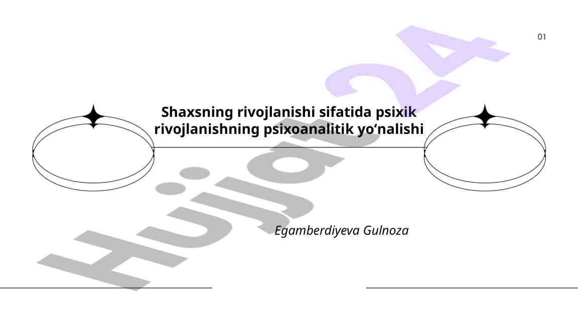 Psixik rivojlanishning psixoanalitik yoʻnalishi