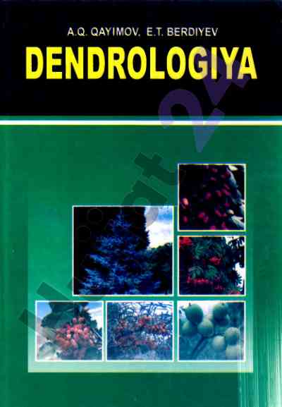 Dendrologiya darsligi o‘rmon xo‘jaligi talabalari uchun