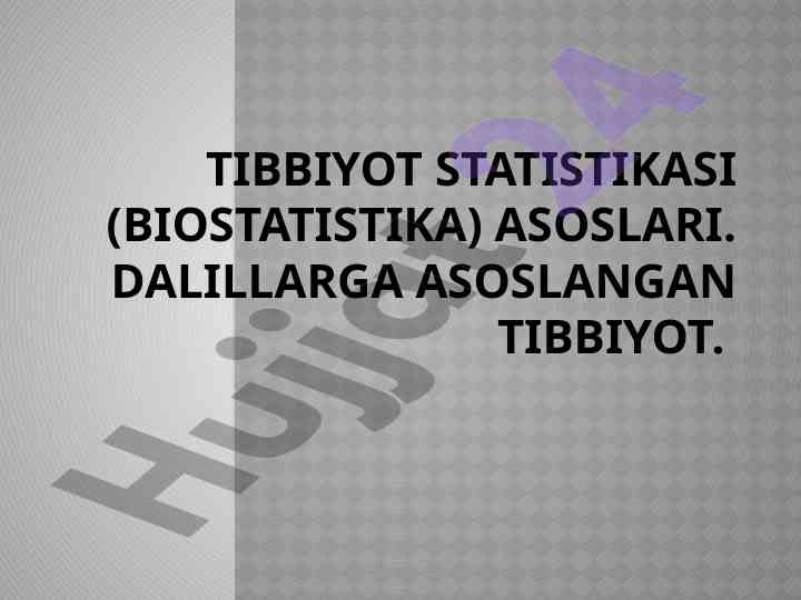 Tibbiyot statistikasi asoslari va tadqiqot usullari