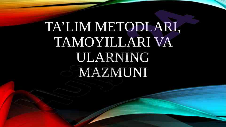 Ta’lim metodlari va ularning mazmuni