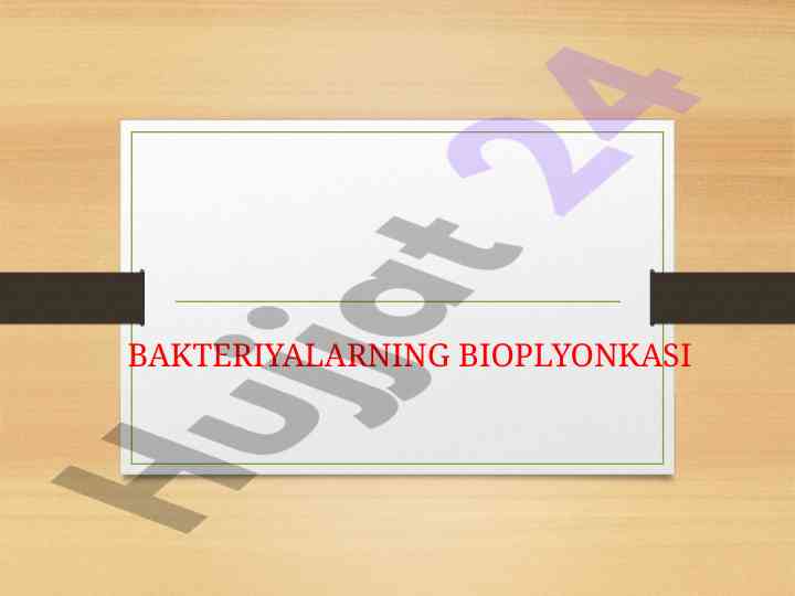 Bakteriyalarning bioplyonkasi va xususiyatlari