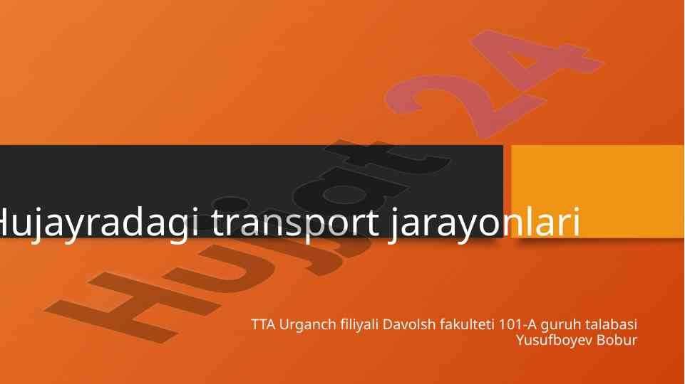 Hujayradagi transport jarayonlari va ularning turlari