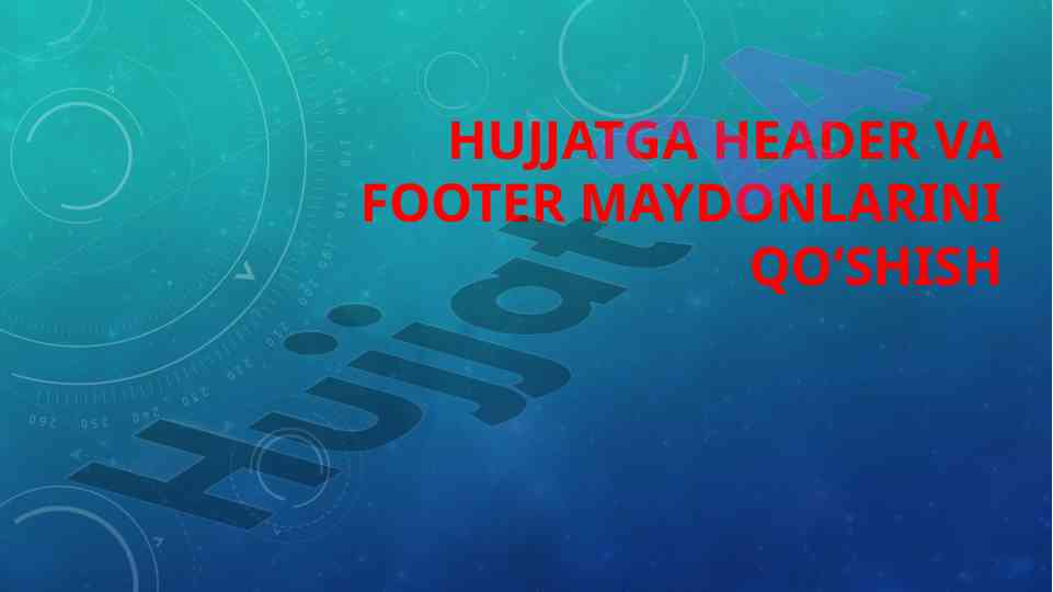 Hujjatga header va footer qo‘shish qoidalari