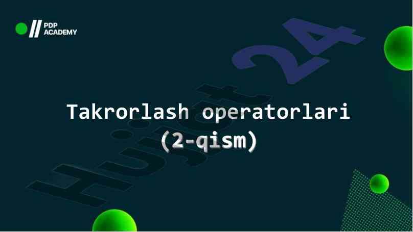 Takrorlash operatorlari bo'yicha amaliy dars