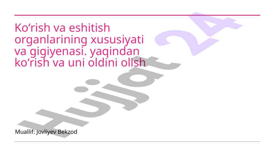 Koʻrish va eshitish organlarining xususiyati va gigiyenasi