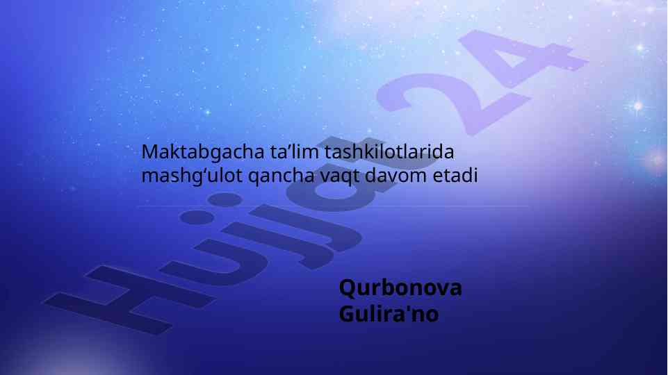 Maktabgacha ta’lim tashkilotlarida mashg‘ulot davomiyligi