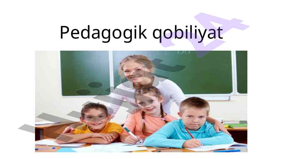 Pedagogik qobiliyat va uning turlari haqida tushuncha