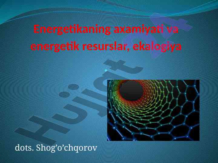 Energetikaning ahamiyati va resurslar ekologiyasi