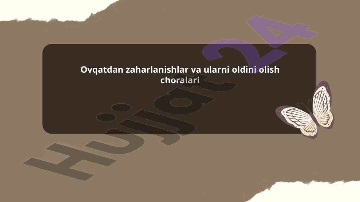 Ovqatdan zaharlanishlar va ularni oldini olish choralari
