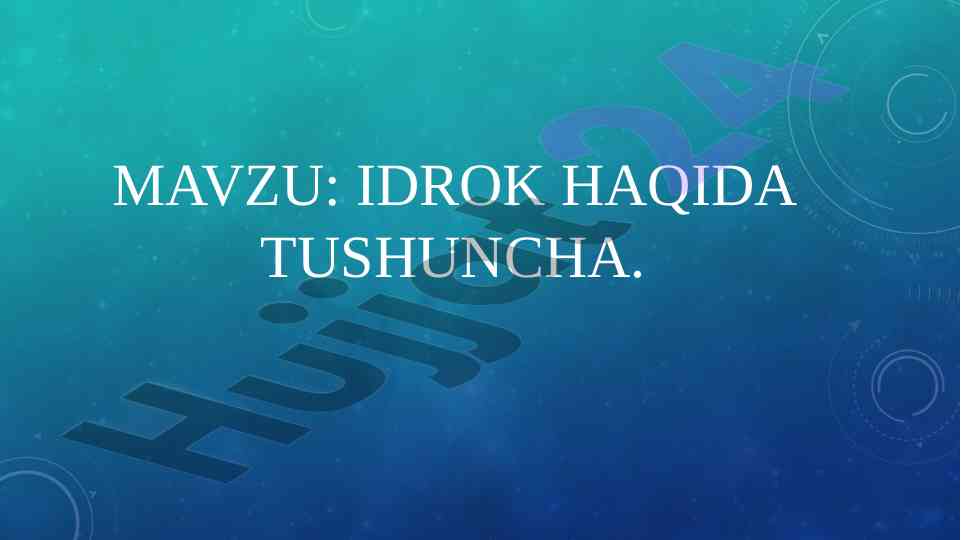 Idrok haqida tushuncha va jarayonlar