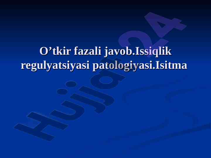 O’tkir fazali javob va isitma patologiyasi