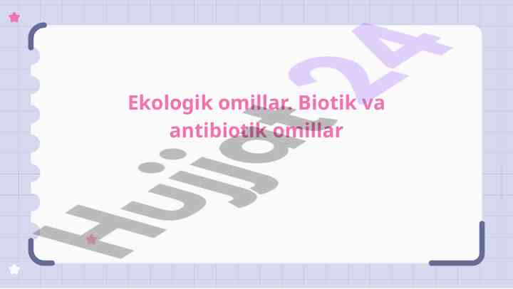 Ekologik omillar: biotik va antibiotik tahlili