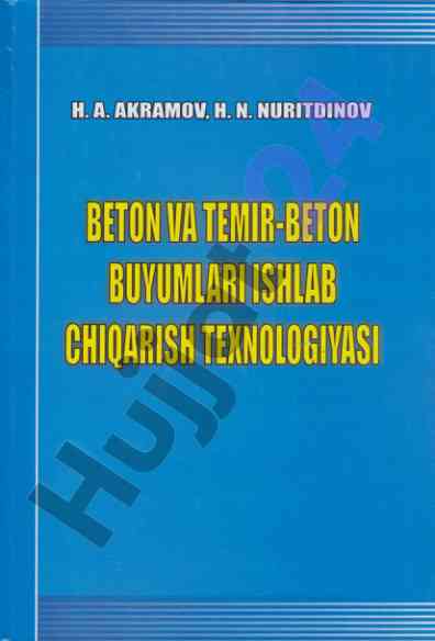 Beton va temir-beton buyumlari ishlab chiqarish texnologiyasi