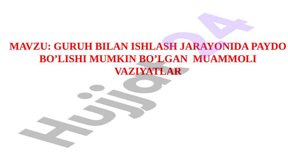 Guruh bilan ishlash jarayonidagi muammoli vaziyatlar