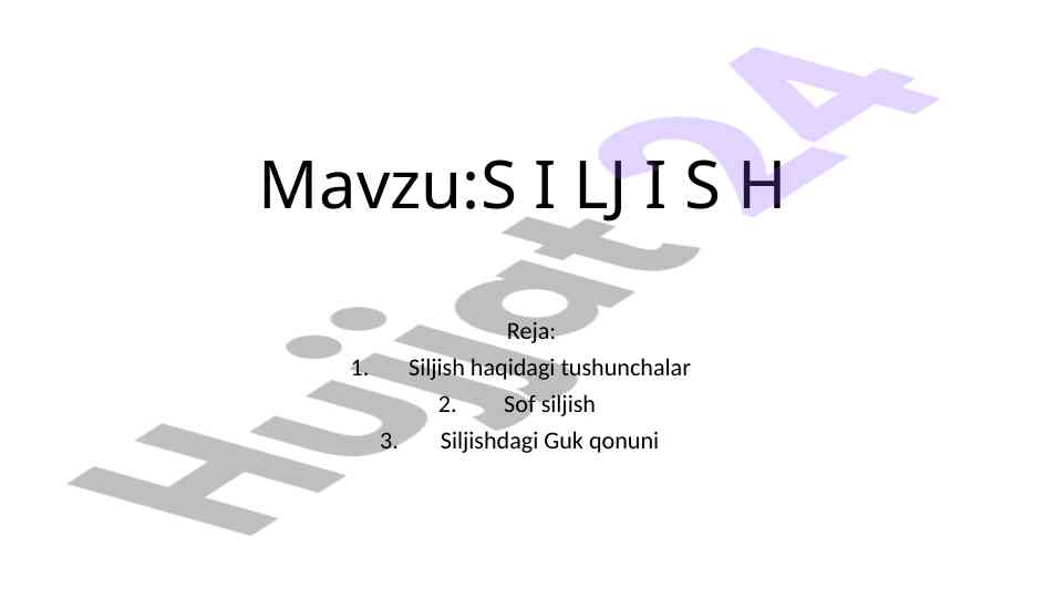 Siljish haqida tushunchalar va guk qonuni