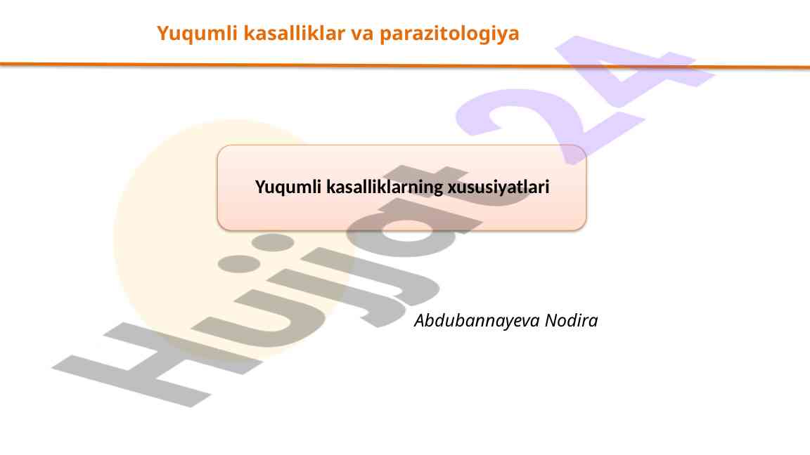 Yuqumli kasalliklarning xususiyatlari va epidemiologiyasi