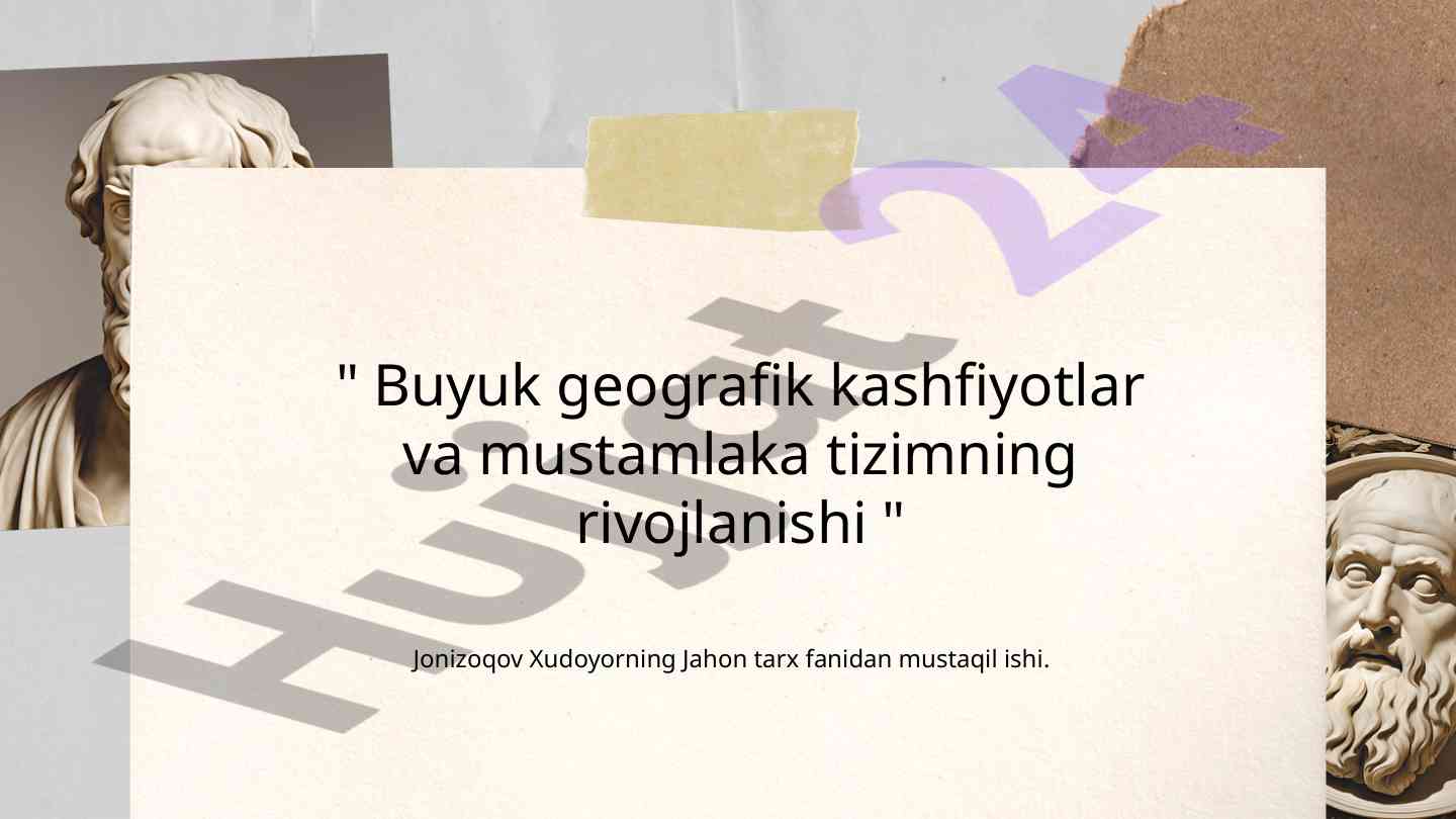 Geografik kashfiyotlar va mustamlaka tizimining rivojlanishi