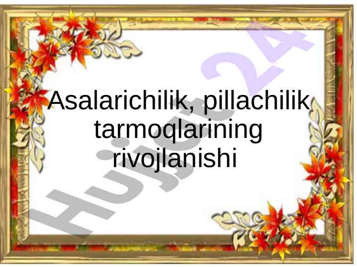 Asalarichilik va pillachilik tarmoqlarining rivojlanishi
