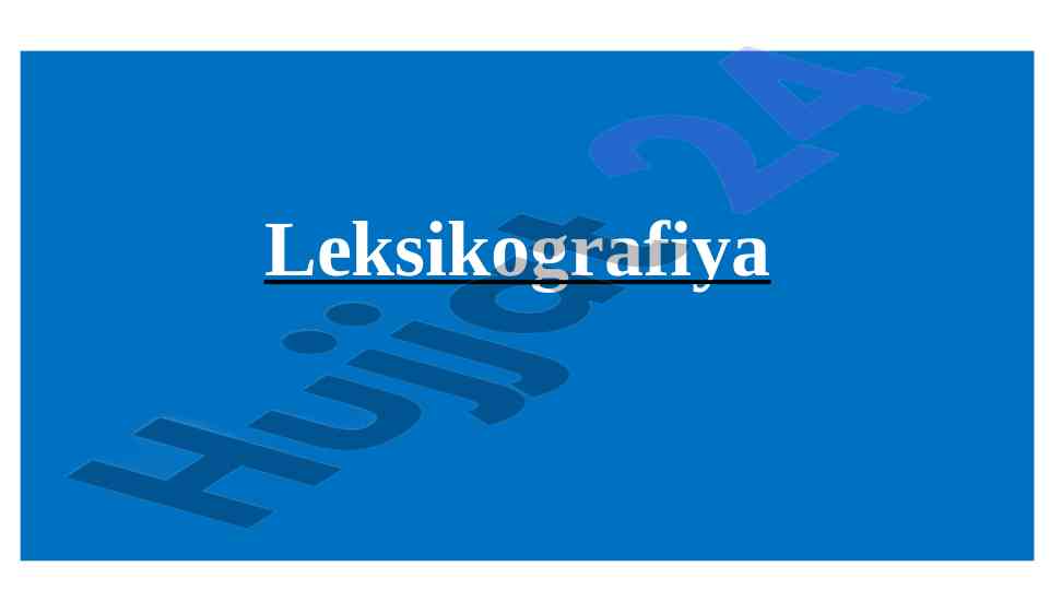 Leksikografiya lug‘atlari turlari to‘g‘risida ma'lumot