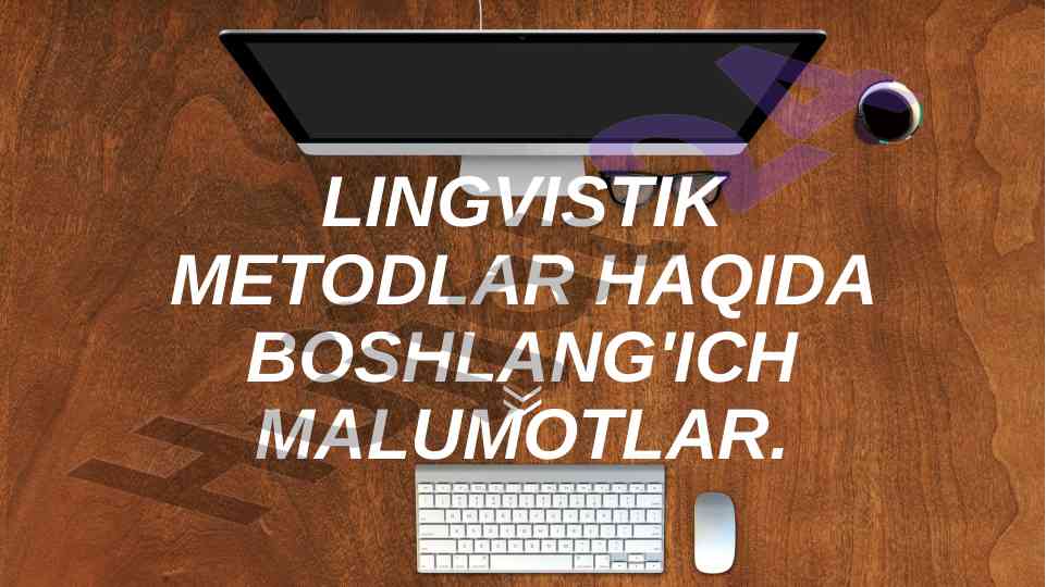 Lingvistika metodlari haqida ma'lumotlar