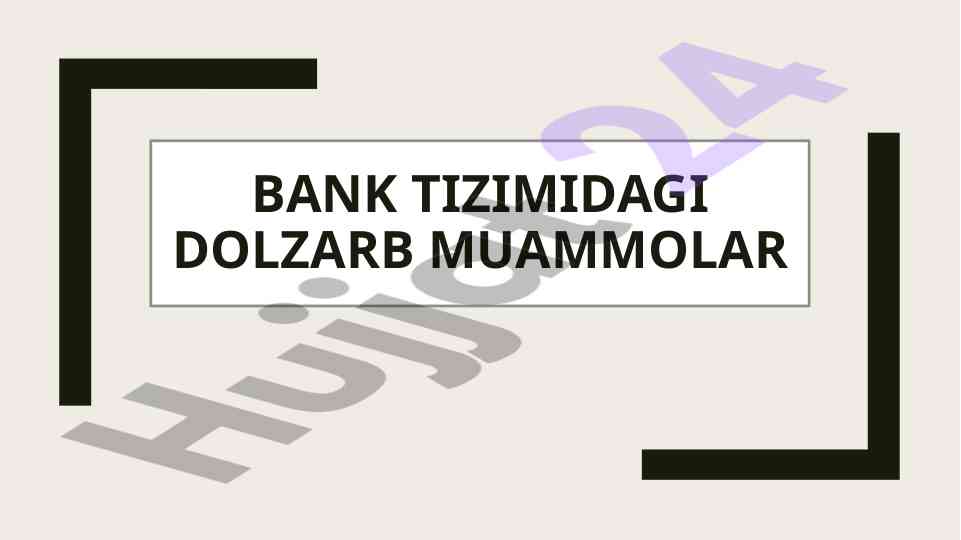 Bank tizimidagi dolzarb muammolar va kredit tizimi