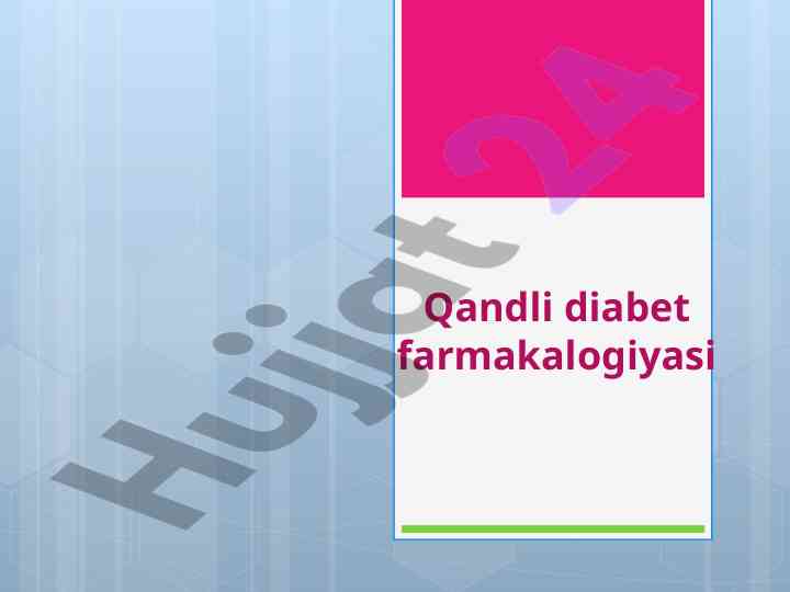 Qandli diabet farmakalogiyasi va davolash usullari