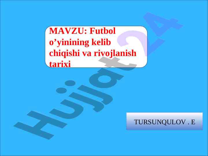 Futbol o’yinining kelib chiqishi va rivojlanish tarixi