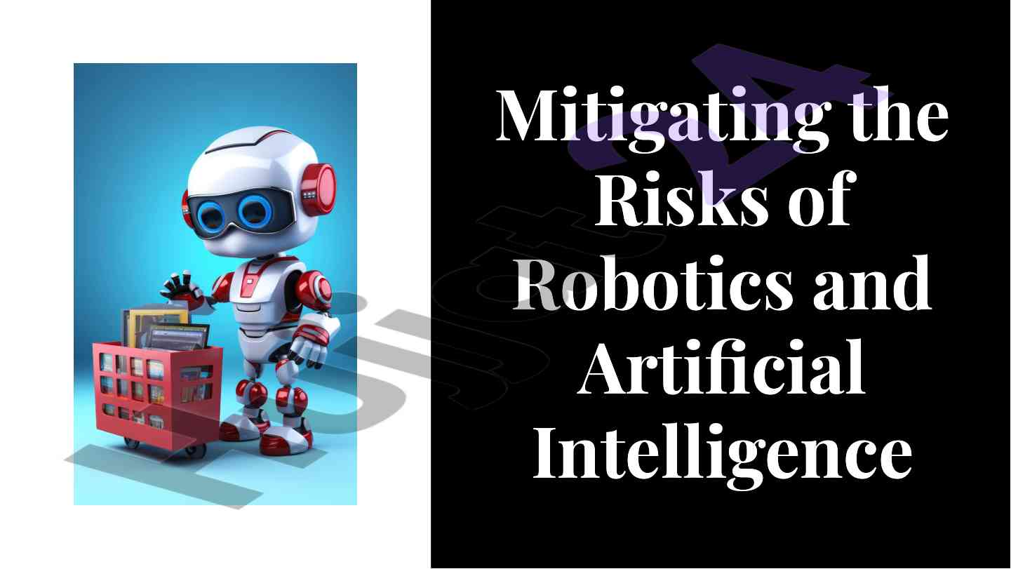 Mitigating risks in robotics and artificial intelligence