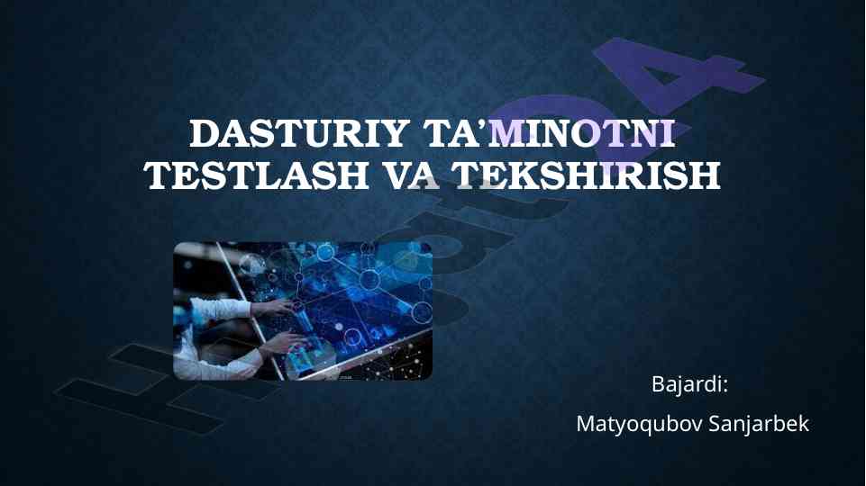 Dasturiy ta’minotni testlash va tekshirish usullari