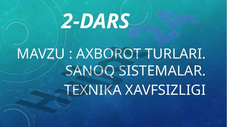 Axborot turlari sanoq sistemalari texnika xavfsizligi