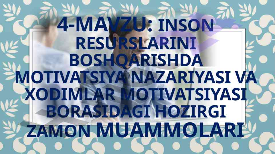 Inson resurslarini boshqarishda motivatsiya nazariyasi